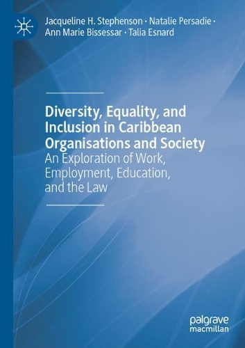 Diversity, Equality, and Inclusion in Caribbean Organisations and Society: An Exploration of Work, Employment, Education, and the Law