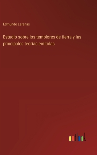 Estudio sobre los temblores de tierra y las principales teorías emitidas