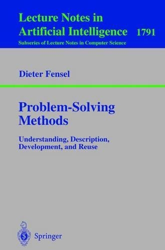 Problem-Solving Methods: Understanding, Description, Development, and Reuse(Lecture Notes in Artificial Intelligence)