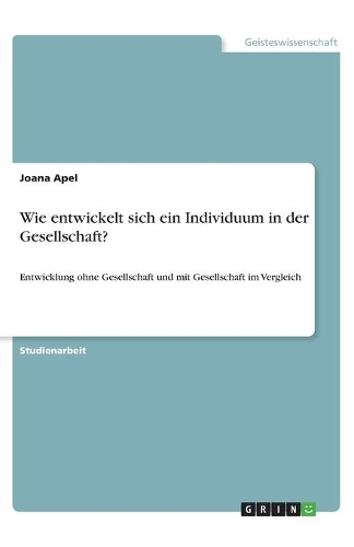 Wie entwickelt sich ein Individuum in der Gesellschaft?