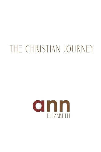The Christian Journey - Ann Elizabeth