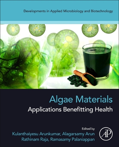 Algae Materials: Applications Benefitting Health(Developments in Applied Microbiology and Biotechnology)