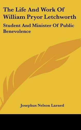 The Life And Work Of William Pryor Letchworth