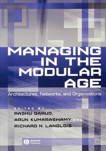 Managing in the Modular Age: Architectures, Networks, and Organizations