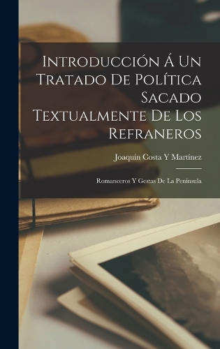 Introducción Á Un Tratado De Política Sacado Textualmente De Los Refraneros
