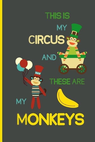 This is my circus and these are my monkeys