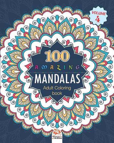 Amazing Mandalas: Adult coloring book - 100 Mandalas to color - Volume 4(4 Big Book of Mandalas)