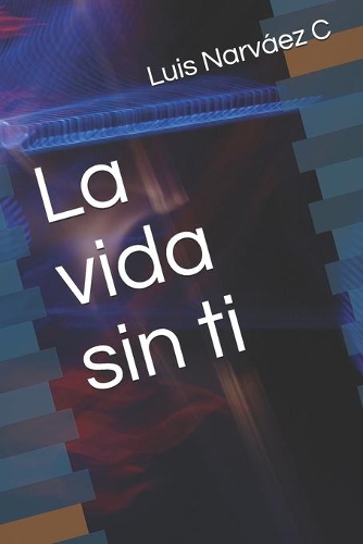 La vida sin ti
