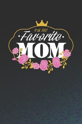 I'm The Favorite Mom