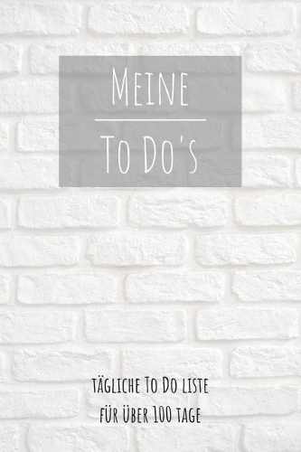 Meine To Do's Tägliche To Do Liste für über 100 Tage