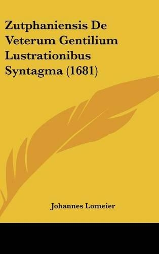 Zutphaniensis de Veterum Gentilium Lustrationibus Syntagma (1681)