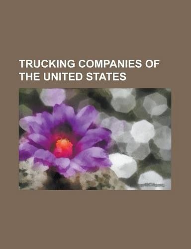 Trucking Companies of the United States: A-P-A Transport Corp., AAA Cooper, Abf Freight System, American Freightways, Averitt Express, Braun's Express(English)