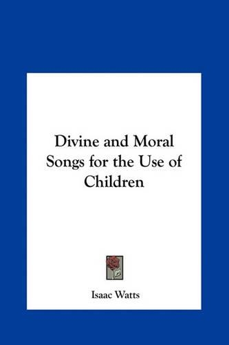 Divine and Moral Songs for the Use of Children: (English)