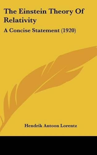The Einstein Theory Of Relativity: A Concise Statement (1920)