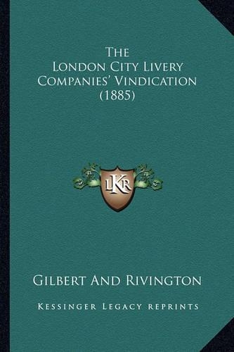 The London City Livery Companies' Vindication (1885): (English)