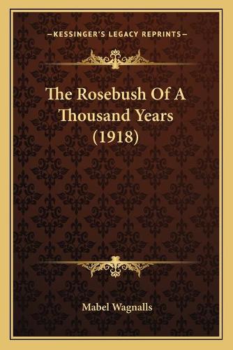 The Rosebush Of A Thousand Years (1918): (English)