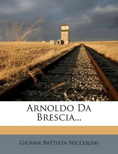 Arnoldo Da Brescia...