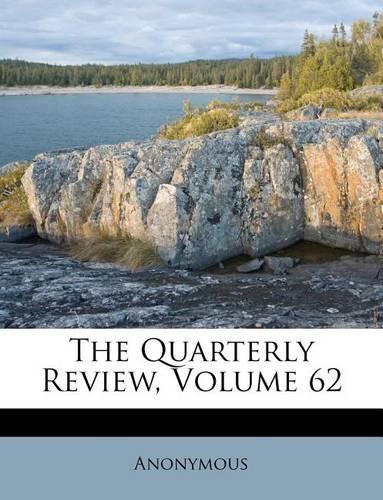 The Quarterly Review, Volume 62