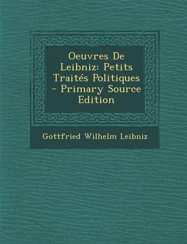 Oeuvres de Leibniz: Petits Traites Politiques(French)