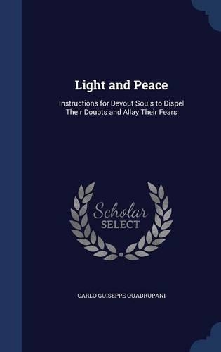Light and Peace: Instructions for Devout Souls to Dispel Their Doubts and Allay Their Fears