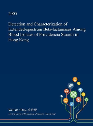 Detection and Characterization of Extended-Spectrum Beta-Lactamases Among Blood Isolates of Providencia Stuartii in Hong Kong