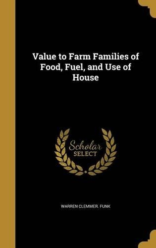 Value to Farm Families of Food, Fuel, and Use of House