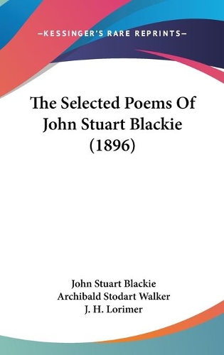 The Selected Poems Of John Stuart Blackie (1896)