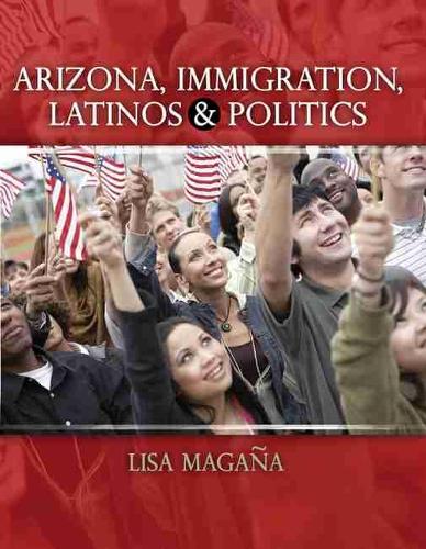 Arizona, Immigration, Latinos and Politics