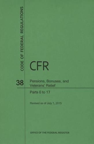 Code of Federal Regulations Title 38, Pensions, Bonuses and Veterans' Relief, Parts 0-17, 2015