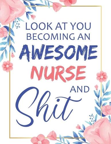 Look At You Becoming An Awesome Nurse & Shit