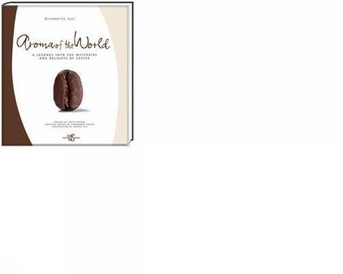 Aroma of the World: A Journey into the Mysteries and Delights of Coffee