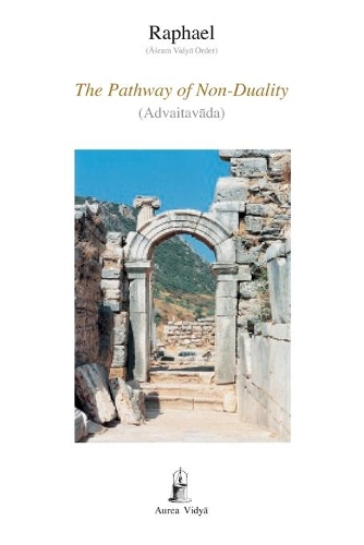 The Pathway of Non-Duality: Advaitav&#257;da(19 Aurea Vidy&#257; Collection)