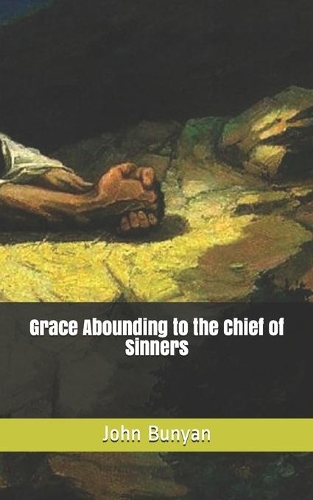 Grace Abounding to the Chief of Sinners