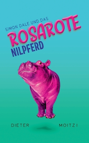Simon Dale und das rosarote Nilpferd