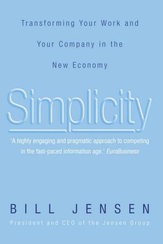 Simplicity: Transforming Your Work and Your Company in the New Economy