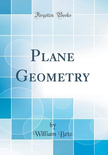 Plane Geometry (Classic Reprint)