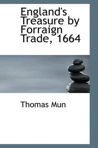 England's Treasure by Forraign Trade, 1664: (English)