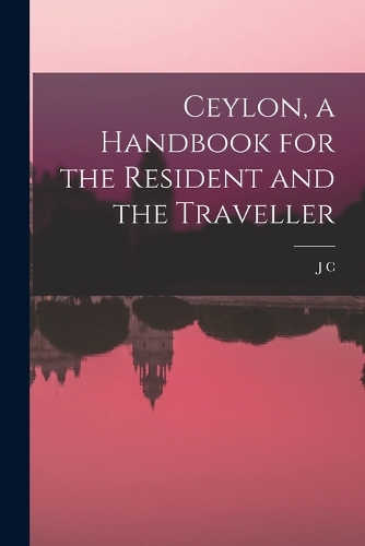 Ceylon, a Handbook for the Resident and the Traveller