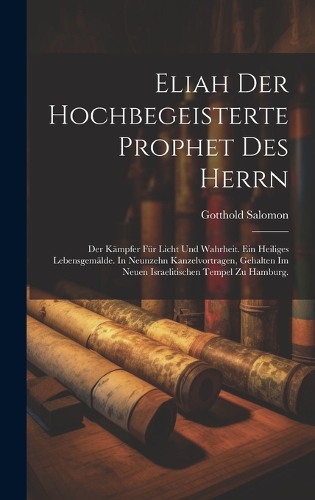 Eliah der hochbegeisterte Prophet des Herrn