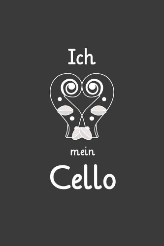Ich liebe mein Cello: Liniertes DinA 5 Notizbuch für Musikerinnen und Musiker Musik Notizheft
