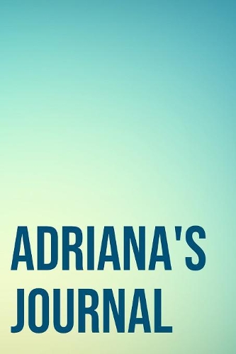 Adriana's Journal: 110-Page Blank Personalized Journal Gift Idea For Adriana