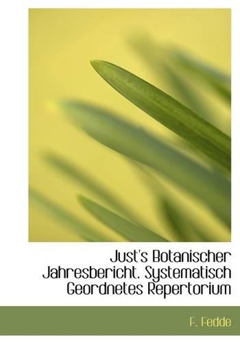 Just's Botanischer Jahresbericht. Systematisch Geordnetes Repertorium: (English)