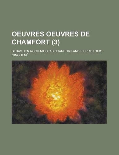 Oeuvres Oeuvres de Chamfort (3): (English)