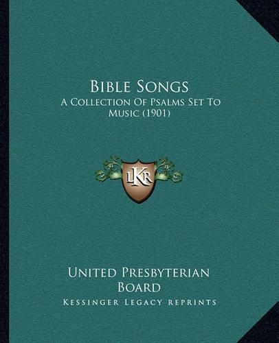 Bible Songs: A Collection of Psalms Set to Music (1901)(English)