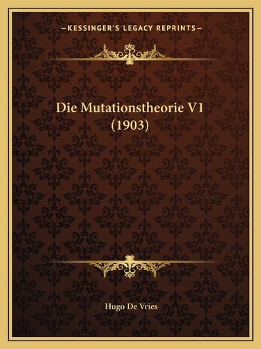 Die Mutationstheorie V1 (1903): (German)