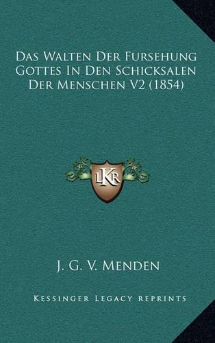 Das Walten Der Fursehung Gottes In Den Schicksalen Der Menschen V2 (1854): (German)