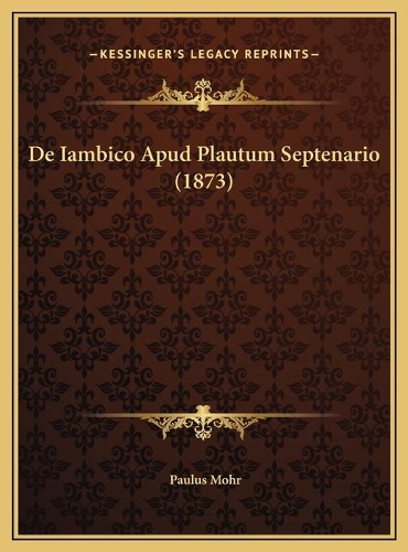 De Iambico Apud Plautum Septenario (1873)