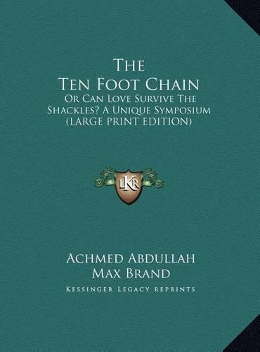 The Ten Foot Chain: Or Can Love Survive the Shackles? a Unique Symposium (Large Print Edition)(English)