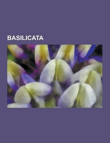 Basilicata: Buildings and Structures in Basilicata, Cities and Towns in Basilicata, Football Clubs in Basilicata, Geography of Bas(English)