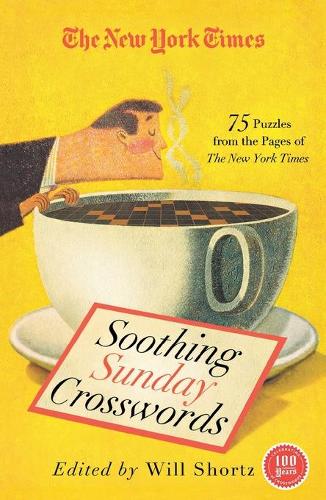 New York Times Soothing Sunday Crosswords: 75 Puzzles from the Pages of the New York Times(New York Times Crossword Collections)